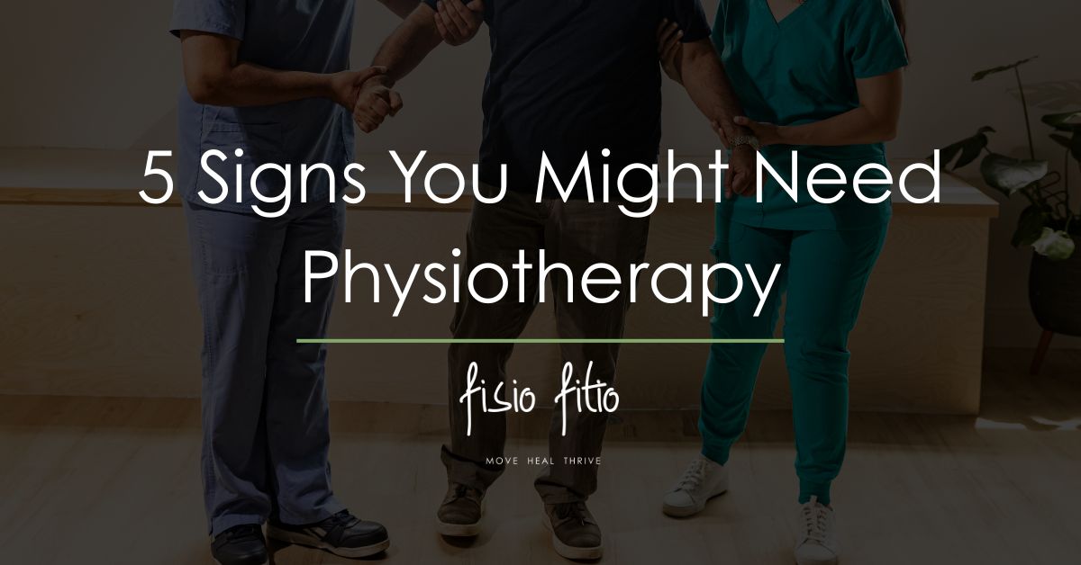 5 Signs you might need physiotherapy